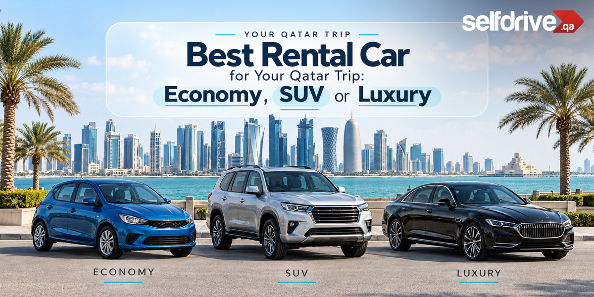 Best Rental Car for Your Qatar Trip: Economy, SUV or Luxury
